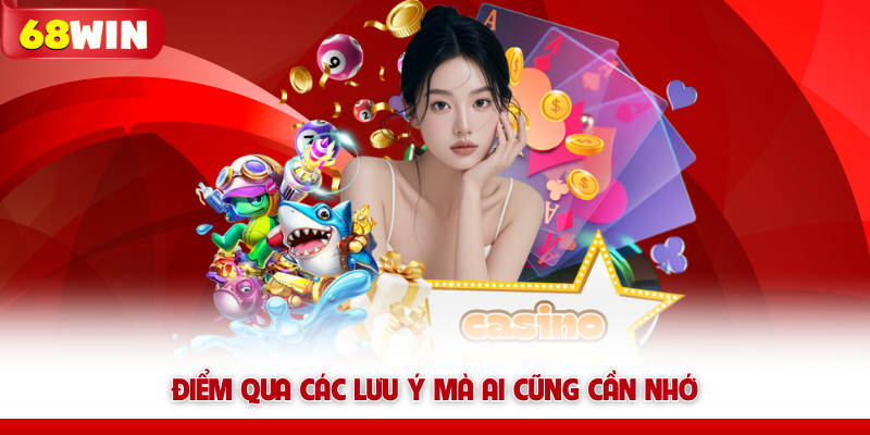 Điểm qua các lưu ý 68win mà ai cũng cần nhớ
